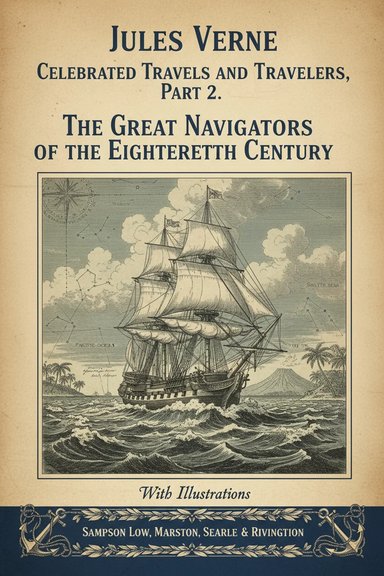 Celebrated Travels and Travellers, Part 2. / The Great Navigators of the Eighteenth Century cover